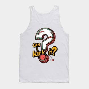 Bad Luck, Can I Kick It? Tank Top